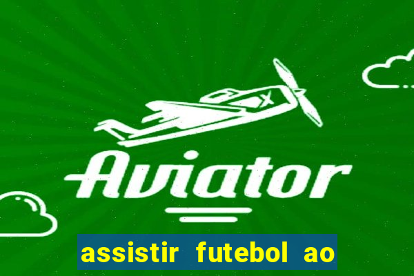 assistir futebol ao vivo multi canais